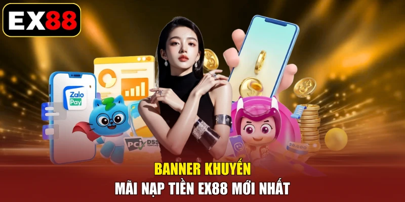 Banner khuyến mãi nạp tiền EX88 mới nhất
