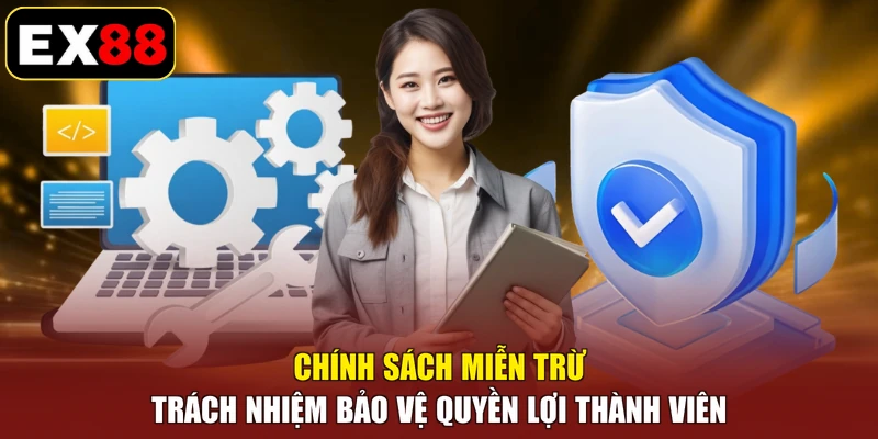 Chính sách miễn trừ trách nhiệm bảo vệ quyền lợi thành viên