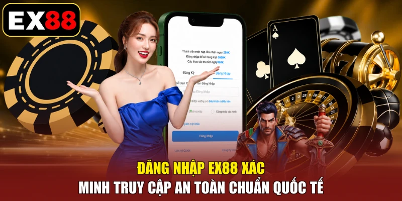 Đăng nhập EX88 xác minh truy cập an toàn chuẩn quốc tế