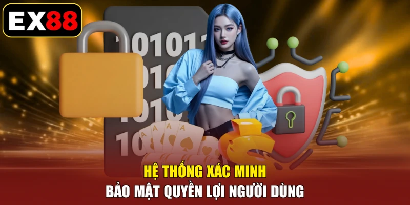 Hệ thống xác minh bảo mật quyền lợi người dùng