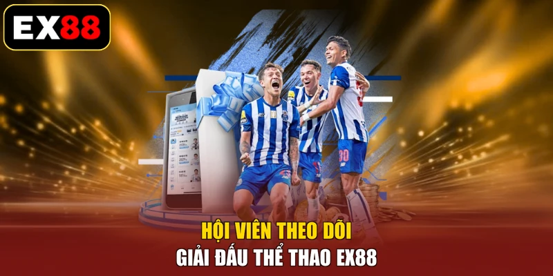 Hội viên theo dõi giải đấu thể thao EX88