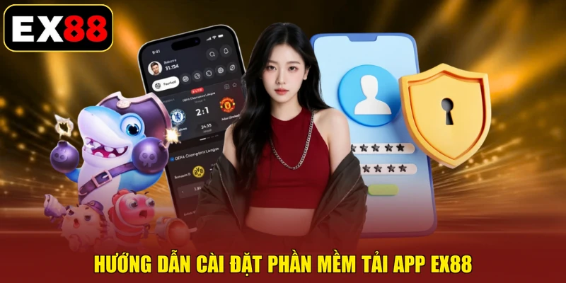 Hướng dẫn cài đặt phần mềm Tải App EX88