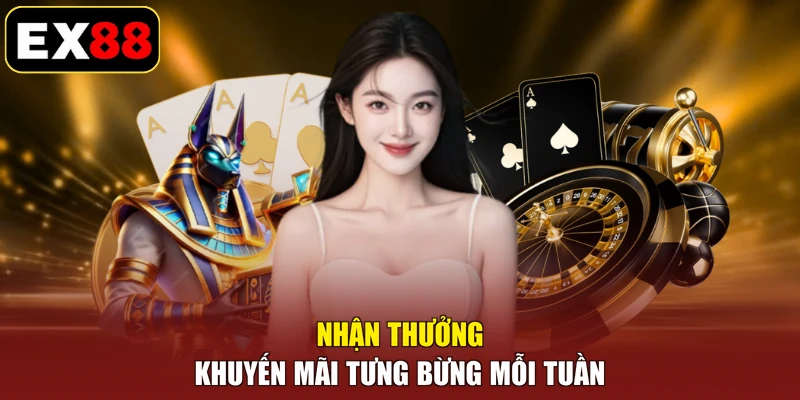 Nhận thưởng khuyến mãi tưng bừng mỗi tuần