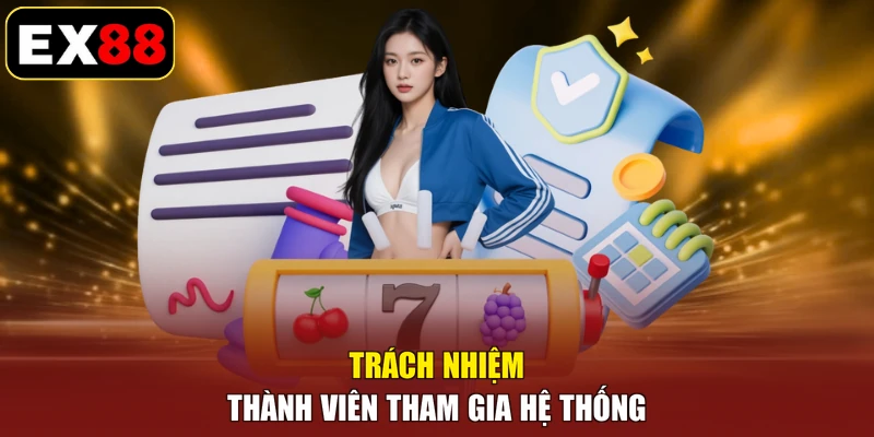 Trách nhiệm thành viên tham gia hệ thống