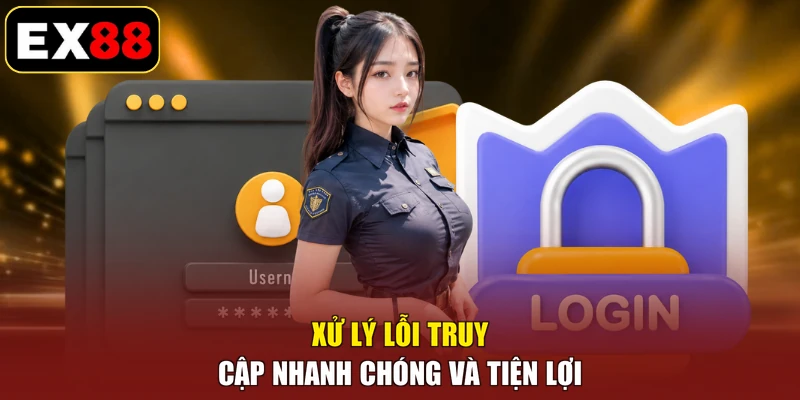 Xử lý lỗi truy cập nhanh chóng và tiện lợi